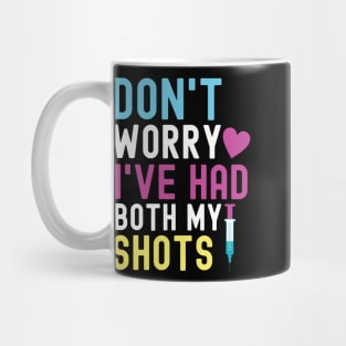 Don't Worry I've Had Both My Shots Mug